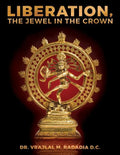 LIBERATION, The Jewel in the Crown: Enlighten, Keval Gyana, Brahm Gyana, Jivanmukta, Nirvana, Sadchitananda, Shivatva, Ishvaratva, Aatma, Mukti - Paperback