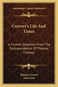 Creevey's Life and Times: A Further Selection from the Correspondence of Thomas Creevey - Paperback
