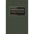 Rethinking Administrative Theory: The Challenge of the New Century - Hardcover