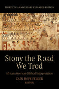 Stony the Road We Trod: African American Biblical Interpretation. Thirtieth Anniversary Expanded Edition - Hardcover