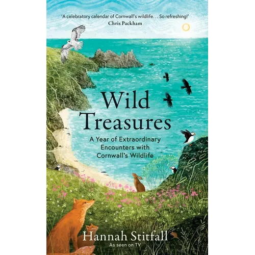 Wild Treasures: A Year of Extraordinary Encounters with Cornwall's Wildlife - Hardcover