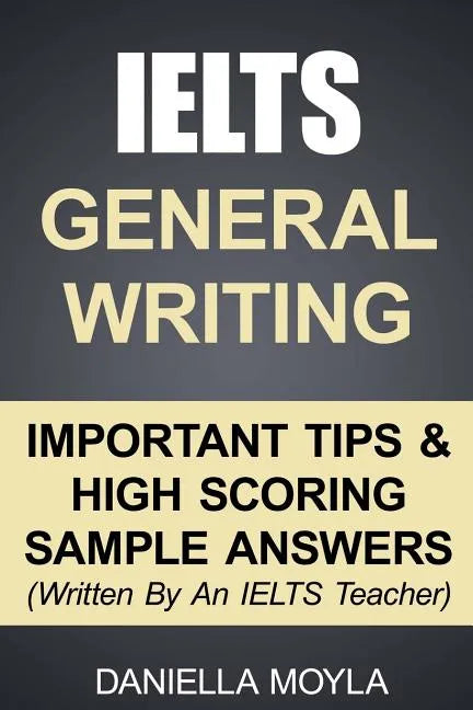 IELTS General Writing: Important Tips & High Scoring Sample Answers! - Paperback