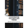Courtroom Vocabulary Terms: English-Spanish Legal Glossary - Paperback