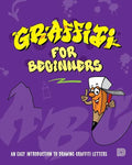 Graffiti for Beginners: An Easy Introduction to Drawing Graffiti Letters - Paperback