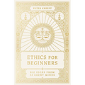 Ethics for Beginners: Big Ideas from 32 Great Minds - Paperback