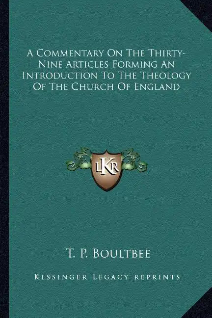 A Commentary on the Thirty-Nine Articles Forming an Introduction to the Theology of the Church of England - Paperback