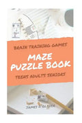 Maze Puzzle Books: The Challenging Maze Games for Teen, Adults, Brain Training for Seniors, Large Print - Paperback