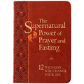 The Supernatural Power of Prayer and Fasting: 12 Ways God Will Change Your Life - Imitation Leather