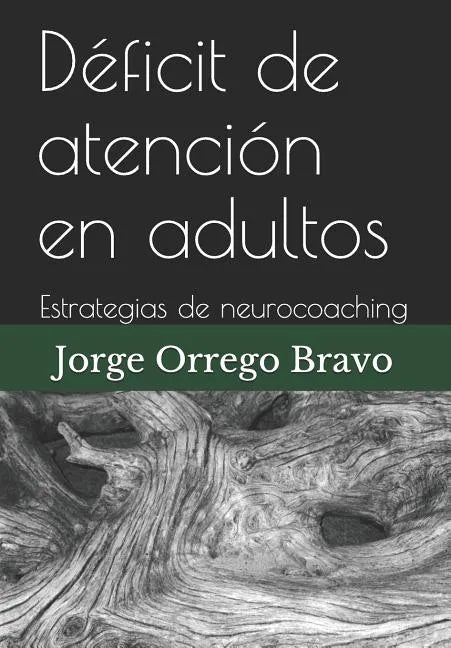 Déficit de atención en adultos: Estrategias de neurocoaching - Paperback