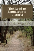 The Road to Damascus to Victory!: Never Get Confused Again! - Paperback