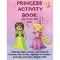 Princess Activity Book for 5 Year Old Girls: Coloring Pages, Mazes, Word Search Puzzles, Dot to Dot, Alphabet and Number Learning Activities, Simple M - Paperback