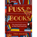 Puss in Books: Our Best-Loved Writers on Their Best-Loved Cats - Hardcover