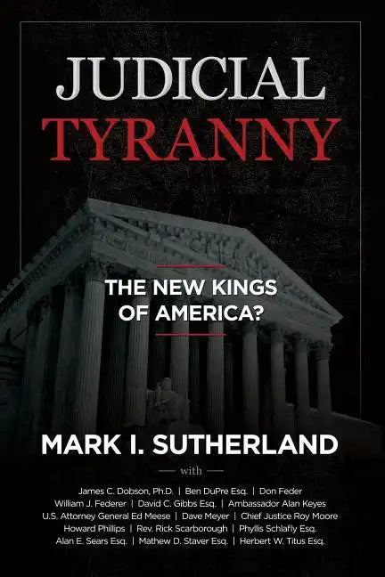 Judicial Tyranny - The New Kings of America - Paperback
