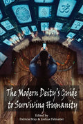 The Modern Deity's Guide to Surviving Humanity - Paperback