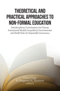 Theoretical and Practical Approaches to Non-Formal Education: Interdisciplinary Examinations into Various Instructional Models - Paperback