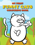 My First Funny Cats Colouring Book: Full of adorable cat pictures for the little ones to colour - Paperback