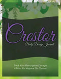 Crestor Daily Dosage Journal: Track Your Prescription Dosage: A Must for Anyone on Crestor - Paperback