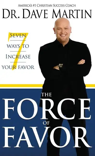 Force of Favor: Seven Ways to Increase Your Favor - Hardcover