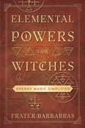 Elemental Powers for Witches: Energy Magic Simplified - Paperback