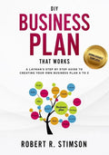 DIY Business Plan That Works: A Layman's Step By Step Guide to Creating Your Own Business Plan A to Z - A Simple & Easy to Follow Step By Step Guide t - Paperback