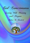 God Consciousness: Living With Meaning and Purpose - Paperback