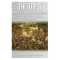 The Top 5 Greatest Confederate Generals: Robert E. Lee, Stonewall Jackson, James Longstreet, Nathan Bedford Forrest, and Patrick Cleburne - Paperback