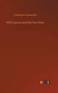 Wild Sports and the Far West - Hardcover