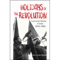 Holidays of the Revolution: Communist Identity in Israel, 1919-1965 - Paperback