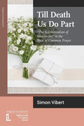 Till Death Us Do Part: "The Solemnization of Matrimony" in the Book of Common Prayer - Paperback