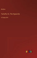 Tartuffe; Or, The Hypocrite: in large print - Hardcover