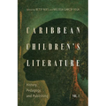 Caribbean Children's Literature, Volume 1: History, Pedagogy, and Publishing - Paperback