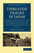 Unbeaten Tracks in Japan: Volume 2: An Account of Travels in the Interior, Including Visits to the Aborigines of Yezo and the Shrines of Nikk an - Paperback