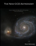 The New CCD Astronomy: How to capture the stars with a CCD camera in your own backyard. - Paperback