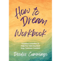 How to Dream Workbook: Creative Activities to Help You Take the Next Step Towards Freedom - Paperback
