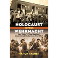 Holocaust Versus Wehrmacht: How Hitler's Final Solution Undermined the German War Effort - Hardcover