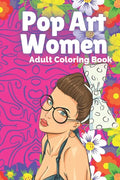 Pop Art Women: Adult Coloring Book - Paperback