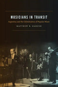 Musicians in Transit: Argentina and the Globalization of Popular Music - Hardcover