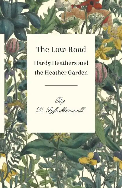 The Low Road - Hardy Heathers and the Heather Garden - Paperback