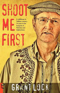 Shoot Me First: A Cattleman in Taliban Country. Twenty-Four Years in the Hotspots of Pakistan and Afghanistan. - Paperback