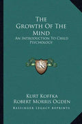 The Growth of the Mind: An Introduction to Child Psychology - Paperback