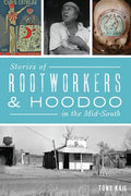 Stories of Rootworkers & Hoodoo in the Mid-South - Paperback