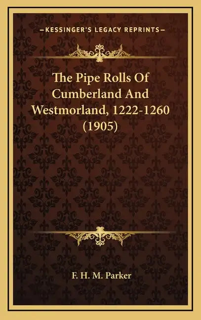 The Pipe Rolls Of Cumberland And Westmorland, 1222-1260 (1905) - Hardcover