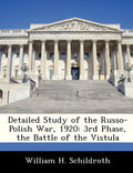 Detailed Study of the Russo-Polish War, 1920: 3rd Phase, the Battle of the Vistula - Paperback