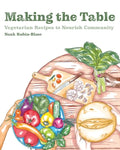 Making the Table: Vegetarian Recipes to Nourish Community - Paperback