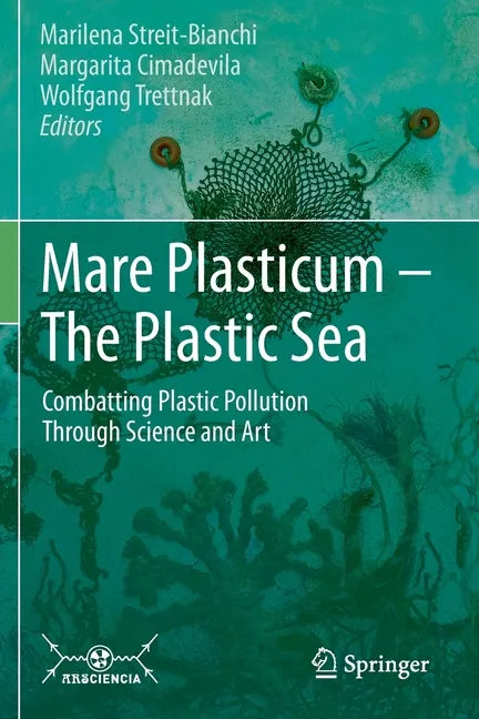Mare Plasticum - The Plastic Sea: Combatting Plastic Pollution Through Science and Art - Paperback
