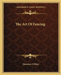 The Art of Fencing - Paperback