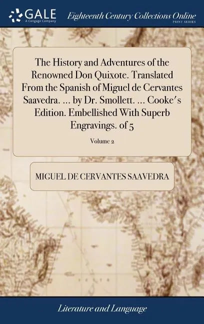 The History and Adventures of the Renowned Don Quixote. Translated From the Spanish of Miguel de Cervantes Saavedra. ... by Dr. Smollett. ... Cooke's - Hardcover