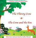 The Thirsty Crow & The Crow and the Fox: Children's Folk Tales from India - Hardcover