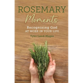Rosemary Moments: Recognizing God at Work in Your Life - Paperback