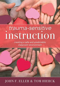Trauma-Sensitive Instruction: Creating a Safe and Predictable Classroom Environment (Strategies to Support Trauma-Impacted Students and Create a Posit - Paperback